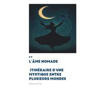 L’âme nomade: Itinéraire d’une mystique entre plusieurs mondes
