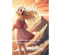 L’AMI: ou l’Étrange Voyage d’un Innocent sur la Terre