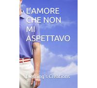 L’AMORE CHE NON MI ASPETTAVO