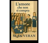 “L’AMORE CHE NON SI COMPRA”: Esperienze autentiche che parlano al cuore di tutti ("Confessioni Letterarie")