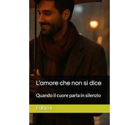 L’amore che non si dice: Quando il cuore parla in silenzio