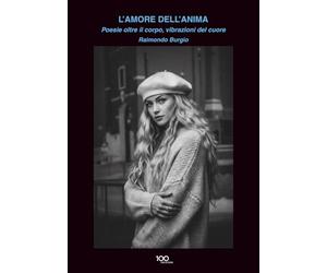 L’amore dell’anima: Poesie oltre il corpo, vibrazioni del cuore