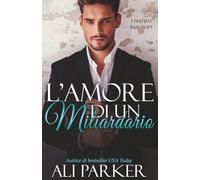 L’amore di un miliardario: Un sexy office romance tra un miliardario e un'attivista per i diritti umani (I fratelli Bancroft)