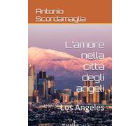 L’amore nella città degli angeli: Los Angeles: 1 (Amore)