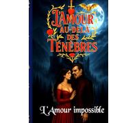 L’amour au de-là des ténèbres: L’amour impossible