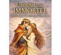 L’amour d’un immortel: 50 coloriages d’un amour qui défie le destin