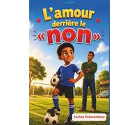 L’amour derrière Le « non »: Une histoire sur la confiance, l'amour et le pouvoir du « non »