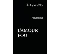 L’AMOUR FOU: Quand l’amour nous fait accepter l’inacceptable.