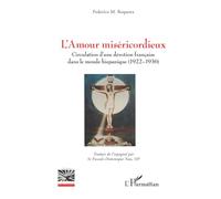 L’Amour miséricordieux: Circulation d’une dévotion française dans le monde hispanique (1922-1936) (Religions Et Spiritualité)