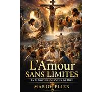 L’Amour Sans Limites : La Plénitude du Cœur de Dieu