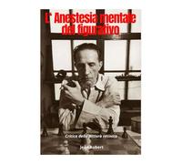 L’Anestesia mentale del figurativo: Critica della pittura retinica