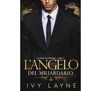 L’angelo del miliardario: Una storia d'amore miliardaria: 7 (La Saga dei Winters)