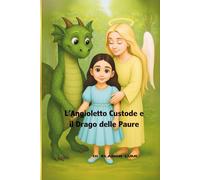L’Angioletto Custode e il Drago delle Paure (Always Better Together)