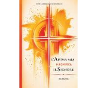 L’anima mia magnifica il Signore: Memorie nel primo anniversario del ritorno al Padre di don Franco Bonfrate