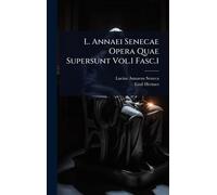 L. Annaei Senecae Opera Quae Supersunt Vol.1 Fasc.1