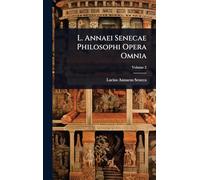 L. Annaei Senecae Philosophi Opera Omnia