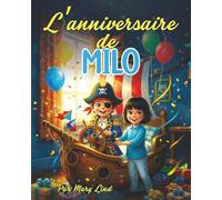 L’Anniversaire de Milo: Un livre pour enfants plein de pirates, d’anniversaires et d’imagination (Aventures avec Milo et ses amis)