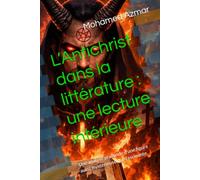 L’Antichrist dans la littérature : une lecture intérieure: Une analyse profonde d’une figure aussi mystérieuse que fascinante (“Collection Sagesse & Conscience”)