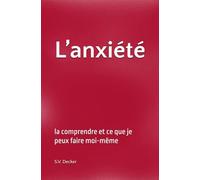L’anxiété: la comprendre et ce que je peux faire moi-même