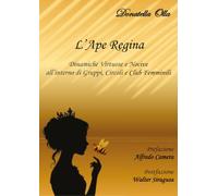 L’Ape Regina - Dinamiche Virtuose e Nocive all’interno di Circoli, Gruppi e Club Femminili