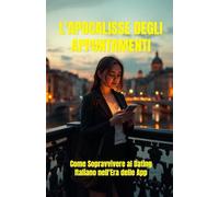L’Apocalisse degli Appuntamenti (Italian Edition): Come sopravvivere al dating italiano nell’era delle app: una romantic comedy contemporanea tra Roma ... Humor) (LOL Europa: The Comedy Collection)