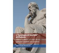 L'"Apologia di Socrate" di Platone: spiegata capitolo per capitolo (Paradoxa Filosofia)
