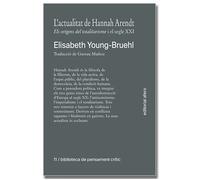 L'actualitat de Hannah Arendt: els orígens del totalitarisme i el segle XXI | Elisabeth Young-bruehl, Gustau Muñoz