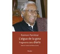 L'aigua de la gota: fragments dels diaris (Selecció i edició de Milena Carrara) | Raimon Panikkar, Milena Carrara, Jaume Angelats Morató