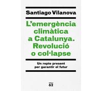 L'emergència climàtica a Catalunya. Revolució o col·lapse. Un repte present per garantir el futur | Santiago Vilanova