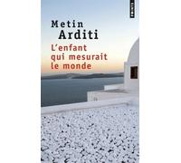 L'enfant qui mesurait le monde | Metin Arditi