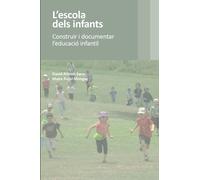 L'escola dels infants. Construir i documentar l'educació infantil