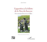 L’apparition à la Salette de la Mère du Sauveur: Son message discerné en Église