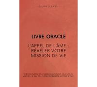 L’Appel de l’Âme : Révéler votre mission de vie: Découvrez le chemin unique qui vous appelle au plus profond de votre être