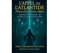 L’Appel de l’Atlantide: Mémoire d’une Chamane Atlante