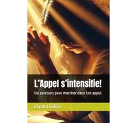 L’Appel s’intensifie !: Un parcours pour marcher dans ton appel.