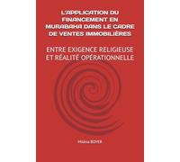 L’APPLICATION DU FINANCEMENT EN MURABAHA DANS LE CADRE DE VENTES IMMOBILIÈRES: ENTRE EXIGENCE RELIGIEUSE ET RÉALITÉ OPÉRATIONNELLE