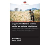 L’application foliaire comme outil d’agriculture intelligente: L'application foliaire comme outil d'agriculture intelligente pour augmenter la productivité des cultures de plein champ