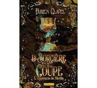 L’apprentie de Merlin - La sorcière et la coupe (Anthelion)