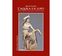 L’aquila e il lupo: Guerre, poesie e una storia d’amore ai tempi di Clastidium
