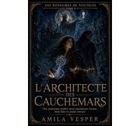 L’ARCHITECTE DES CAUCHEMARS: Une romantasy sombre entre cauchemars vivants, âmes liées et amour menacé (Les Royaumes de Noctelys)
