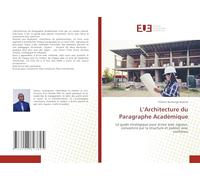 L'Architecture du Paragraphe Académique: Le guide stratégique pour écrire avec rigueur, convaincre par la structure et publier avec confiance