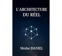 L’Architecture du Réel (L'équation de la création)