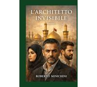 L’Architetto Invisibile: Romanzo