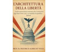 L’Architettura della Libertà: Guida universitaria avanzata alla Costituzione degli Stati Uniti (1787) e al modello di repubblica federale
