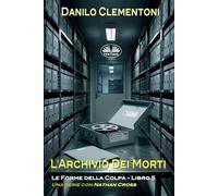 L`Archivio Dei Morti: Le Forme Della Colpa (Le Forme Della Colpa - Una Serie Con Nathan Cross)