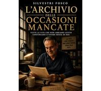 L’Archivio delle Occasioni Mancate: Tutte le vite che non abbiamo avuto continuano a vivere senza di noi