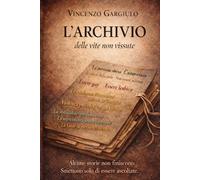 L archivio: delle vite non vissute