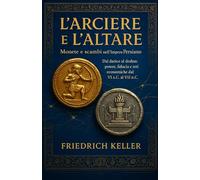 L’Arciere e l’Altare: Monete e scambi nell’Impero Persiano