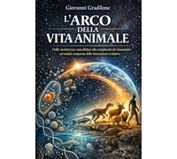 L’ARCO DELLA VITA ANIMALE: Dalle architetture unicellulari alla complessità dei Mammalia: un’analisi comparata delle innova-zioni evolutive