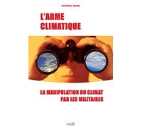 L'Arme climatique: La manipulation du climat par les militaires